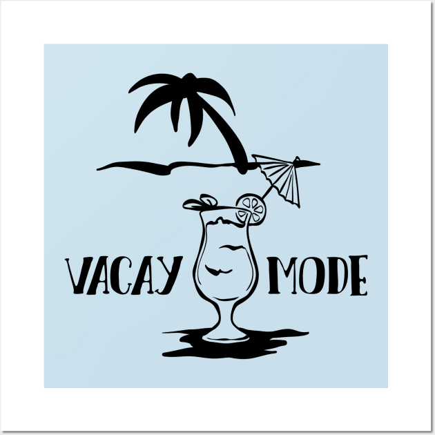 Vacay Mode Wall Art by TeeBunny17